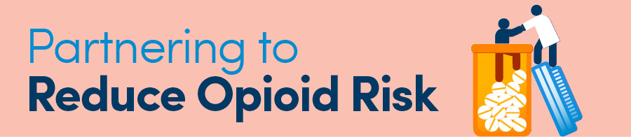Partnering to Reduce Opioid Risk